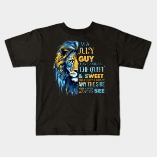 Lion I'm A July Guy I Have 3 Sides The Quiet & Sweet The Funny & Crazy Kids T-Shirt